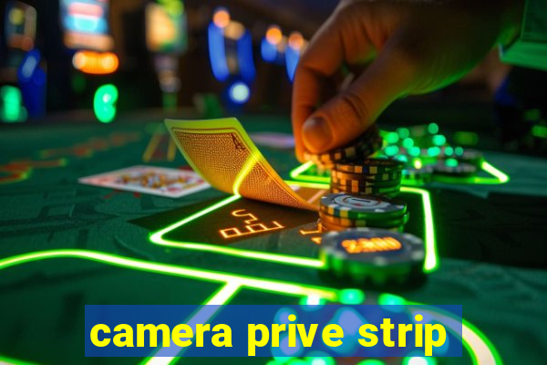 camera prive strip